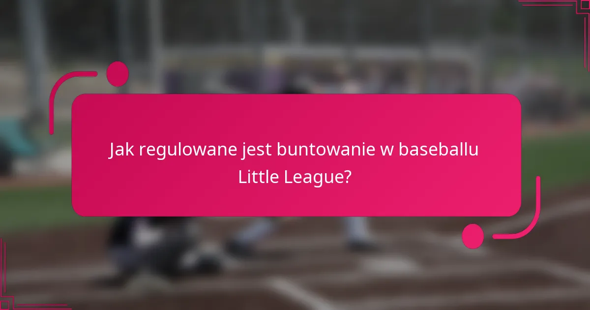 Jak regulowane jest buntowanie w baseballu Little League?