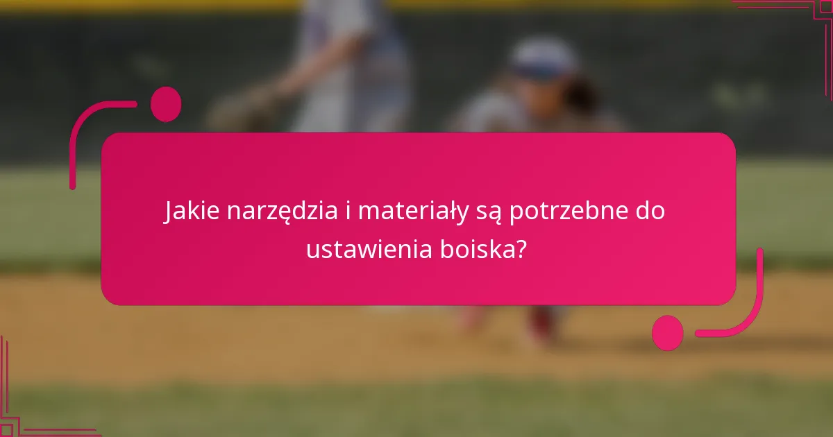 Jakie narzędzia i materiały są potrzebne do ustawienia boiska?